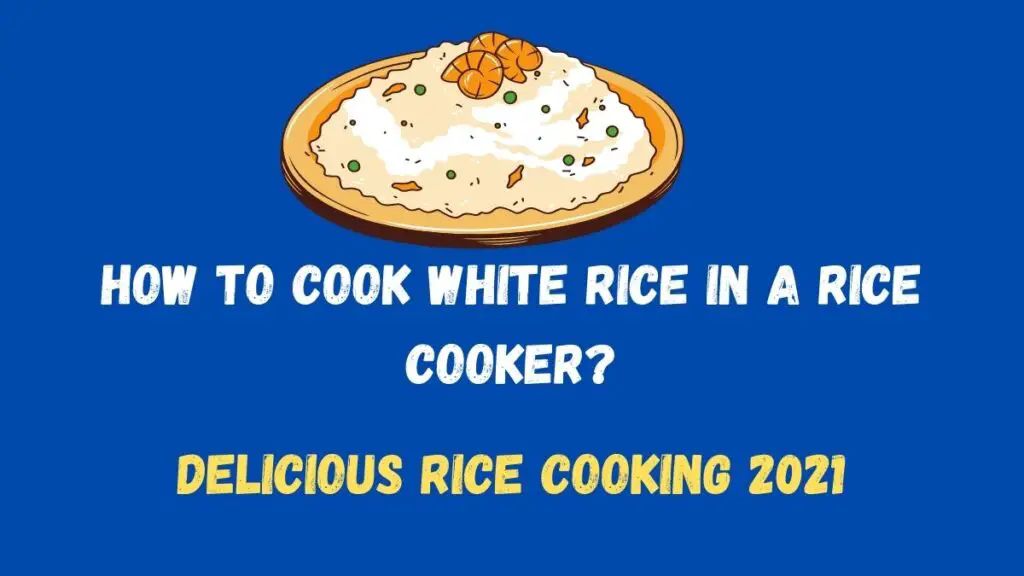 How to Cook White Rice in a Rice Cooker?