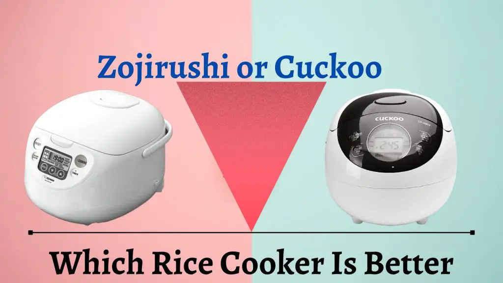 Which Rice Cooker Is Better Zojirushi or Cuckoo