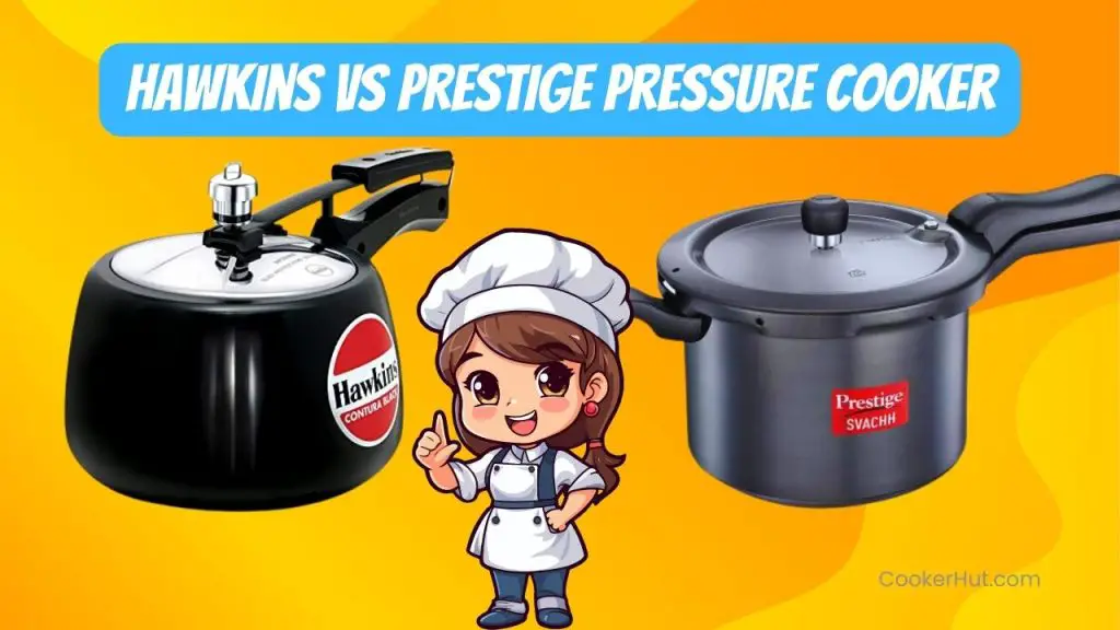 Hawkins vs Prestige Pressure Cooker - A comprehensive guide