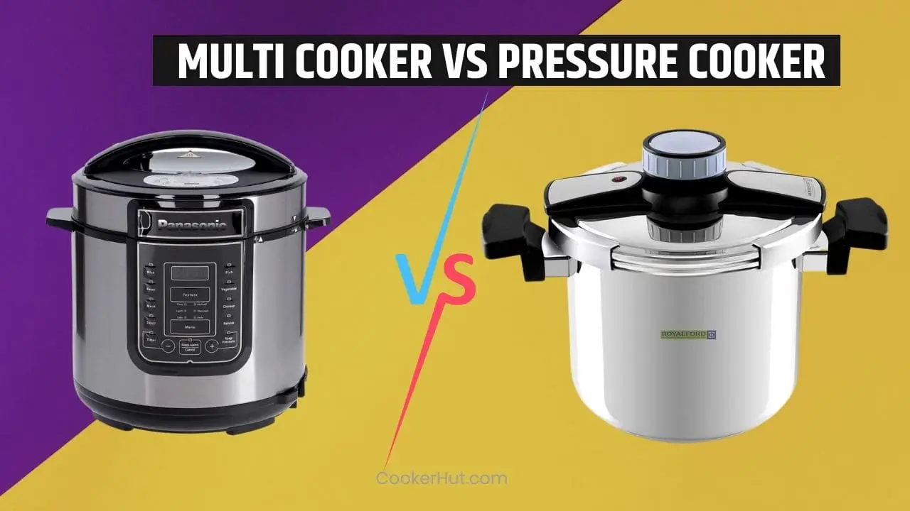 Multi Cooker Vs. Pressure Cooker Which One Should You Choose?