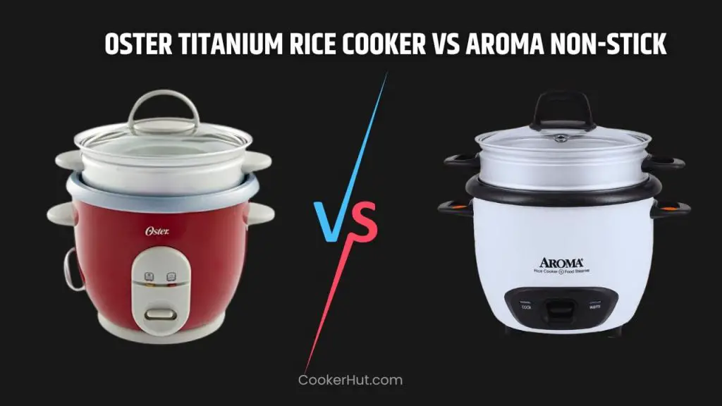 Oster Titanium Rice Cooker vs Aroma Non-Stick Cooker
