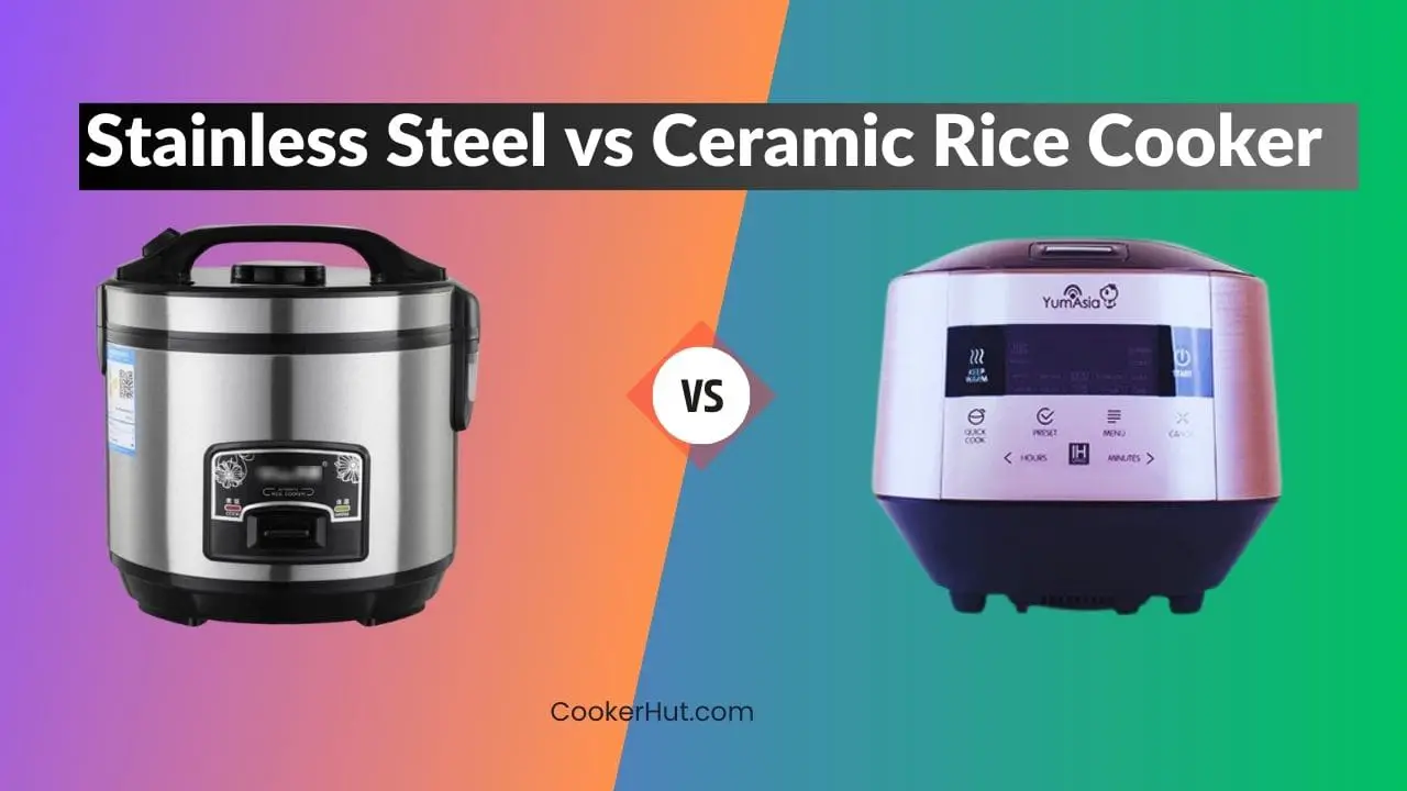 Stainless Steel Vs Ceramic Rice Cooker: Pros And Cons